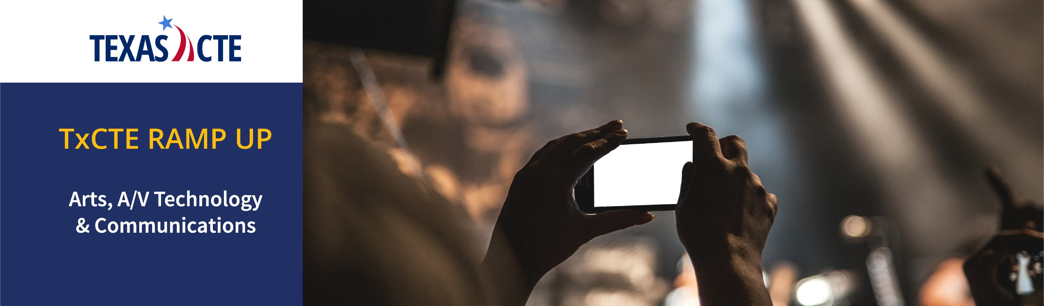 TxCTE Ramp Up Arts, Audio/Video Technology, and Communications TX